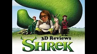 3D Reviews: Shrek Discussion