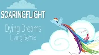 SoaringFlight - Dying Dreams (Living Remix)