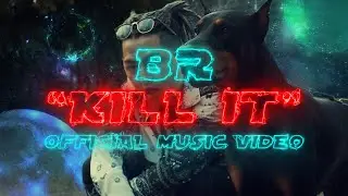 BR - KILL IT  [Official Music Video]