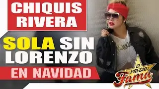 Chiquis Rivera SOLA en NAVIDAD | El Precio De La Fama