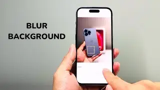 How To Blur Background on iPhone