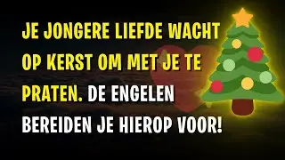 🎄Je jongere liefde wacht op Kerst om met je te praten. De engelen bereiden je hierop voor!