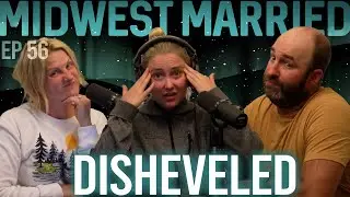 Disheveled || Midwest Married Podcast