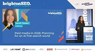Paid media in 2026: Planning for an AI first search world - Sarah Barker - brightonSEO October 2025