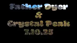 Father Dyer & Crystal Peak Summits - FULL VIDEO - 7.10.25