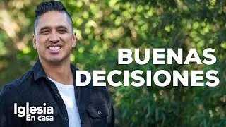 BUENAS DECISIONES - Josh Morales - Iglesia en Casa