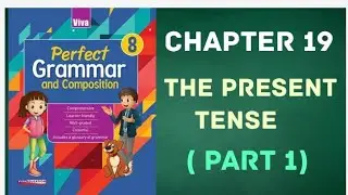 Class  8 - Perfect Grammar and Composition - Chapter 19 - The Present Tense ( Part 1)