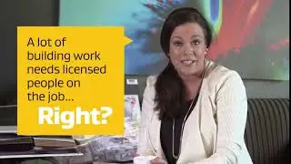 A lot of building work needs licensed people on the job