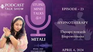 Hypnotherapy the Power tool- Stupid Mind Talks at @ 6 with @healer_mitali #hypnotherapy #lifecoach