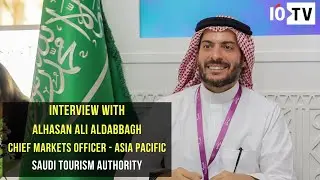 Interview with Alhasan Ali Aldabbagh, Chief Markets Officer - Asia Pacific, Saudi Tourism Authority