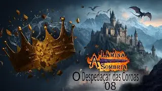 RPG A L&acirc;mina Sombria - O Despeda&ccedil;ar das Coroas - Sess&atilde;o 08