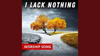 I Lack Nothing (The Shepherd Song)