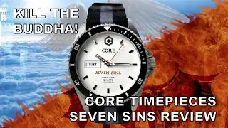 Kill The Buddha - Core Timepieces Seven Sins Review