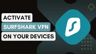 How To Activate Surfshark VPN On My Device !