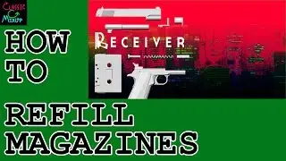 Receiver: How to Refill Mag/What is this game?