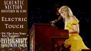 Taylor Swift - Electric Touch (TS/The Eras Tour - Live Version) (HQ Audio)