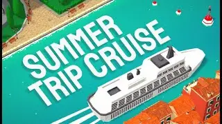 Summer Trip Cruise Game Trailer