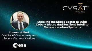 CYSAT 2025 &ndash; Cyber-Secure and Resilient Satellite Systems, by Laurent Jaffart, ESA