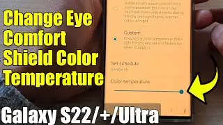 Galaxy S22/S22+/Ultra: How to Change Eye Confort Shield Color Temperature