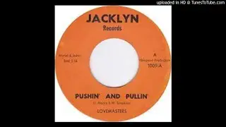 THE LOVEMASTERS - PUSHIN' AND PULLIN'