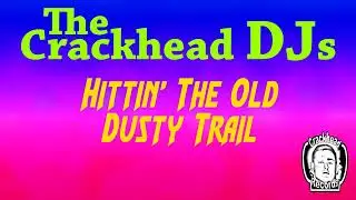 The Crackhead DJs - Hittin' The Old Dusty Trail