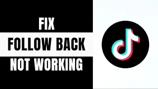 How to Fix TikTok Follow Back Not Working | Solve TikTok Follow Back Issue 2025