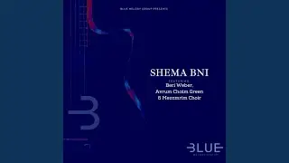 Shema Bni (feat. Beri Weber, Avrum Chaim Green & Mezamrim Choir)
