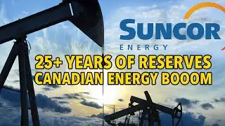 Анализ акций Suncor Energy (SU) | Более 25 лет запасов и грядущий энергетический бум в Канаде