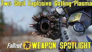 Fallout 76: Weapon Spotlights: Two Shot Explosive Gatling Plasma