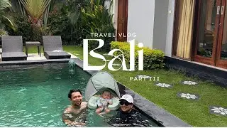 Bali Family Vlog Part III