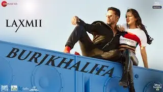 Burjkhalifa | Laxmii | Akshay Kumar | Kiara Advani | Nikhita Gandhi | Shashi-Dj Khushi