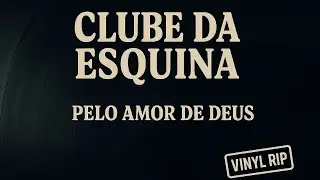 Pelo Amor de Deus - Milton Nascimento (Vinyl Rip LP Clube da Esquina)