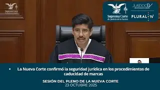 Sesi&oacute;n P&uacute;blica del Pleno de la Nueva Suprema Corte de Justicia de la Naci&oacute;n | 23 OCTUBRE 2025