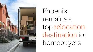 Phoenix remains a top relocation destination for homebuyers