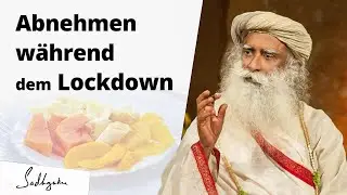 Wie nehme ich ab während des Lockdowns? - Sadhguru