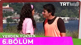 Yerden Y&uuml;ksek 6. B&ouml;l&uuml;m @NostaljiTRT
