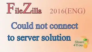 FileZilla Could not connect to server solution 2016(ENG)