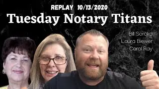 Tuesday Notary Titans with Bill Soroka, Carol Ray, and Laura Biewer (replay 10/13/2020)