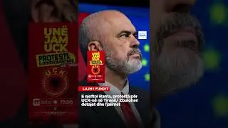 E njoftoi Rama, protesta p&euml;r U&Ccedil;K-n&euml; n&euml; Tiran&euml;/ Zbulohen detajet dhe fjalimet