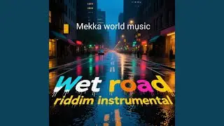 Wet Road Riddim (Instrumental)