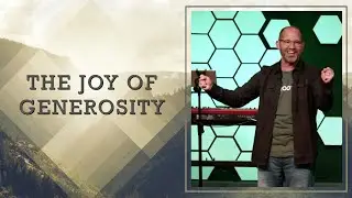 The Joy of Generosity | GeneroUS | Scott Guhl | Christian.Life