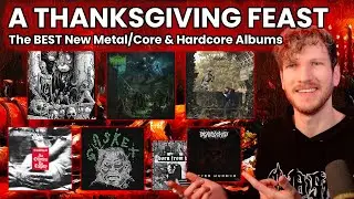 EVIL 90s Death Metal, DnD Deathcore, Chaotic HxC & MORE - A Thanksgiving FEAST of New Metal Albums