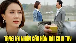 Bạn trai cũ tặng nhẫn cầu hôn rồi dứt khoát chia tay vì níu kéo không thành | Hướng dương ngược nắng