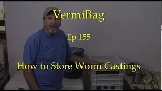 VermiBag  Ep 155   How To Store Worm Castings