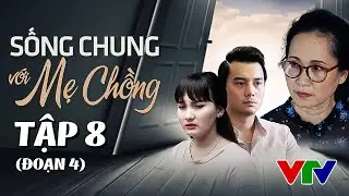 Sống Chung Với Mẹ Chồng Trọn Bộ Tập 8 [đoạn 4] | Phim Mẹ Chồng Nàng Dâu | Phim Việt Nam VTV Hay Nhất