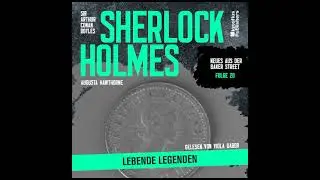 Sherlock Holmes: Lebende Legenden (Neues aus der Baker Street, Folge 20) - Komplettes H&ouml;rbuch