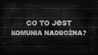 Elementarz [#23] Co to jest Komunia nadrożna?