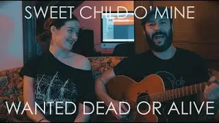 Wanted Dead or Alive / Sweet Child O'Mine Mashup - Baris & Rachel