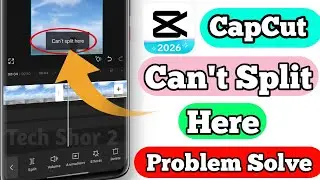 Fix CapCut Can't Split Here Problem Solved | How to Fix CapCut Can't Split Here Problem Solved