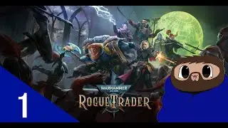 Time to go Rogue (Trading) |Warhammer 40,000: Rogue Trader| Part 1 |